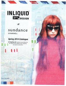 INLIQUID Art+Design at SUNDANCE channel, Spring 2014 Catalogue.  FRONT COVER!